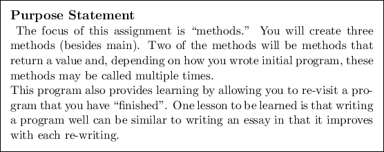 \begin{purpose}
The focus of this assignment is \lq\lq methods.'' You will create th...
...ar to writing an essay in that it
improves with each re-writing.
\end{purpose}